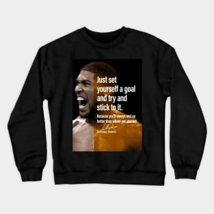 Set yourself a goal. - AJ Crewneck Sweatshirt